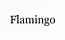 Flamingo Flamingo